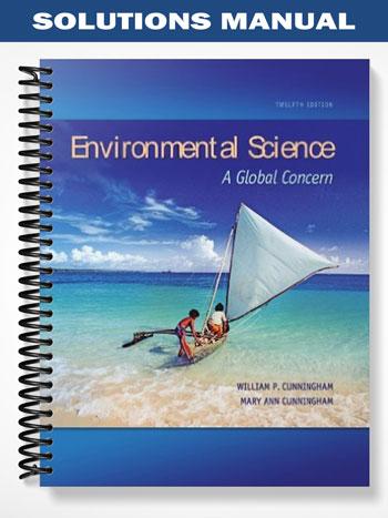 Solutions_Manual_for_Environmental_Science_A_Global_Concern_12th_Edition_by_Cunningham Solutions_Manual_for_Environmental_Science_A_Global_Concern_12th_Edition_by_Cunningham