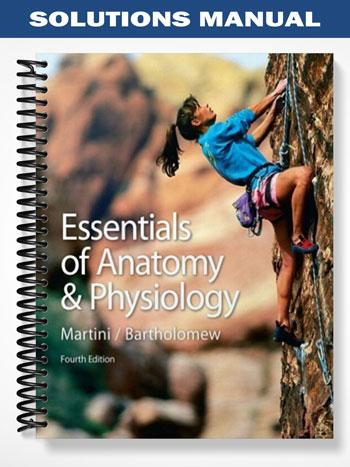 Solutions_Manual_for_Essentials_of_Anatomy__Physiology_with_IP 10_4th_Edition_by_Martini Solutions_Manual_for_Essentials_of_Anatomy__Physiology_with_IP 10_4th_Edition_by_Martini