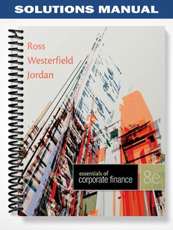 Solutions_Manual_for_Essentials_of_Corporate_Finance_8th_Edition_by_Ross