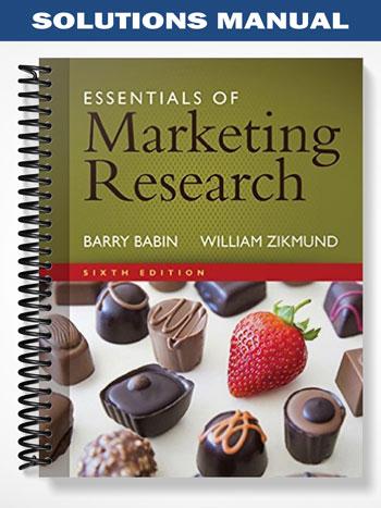 Solutions_Manual_for_Essentials_of_Marketing_Research_6th_Edition_by_Babin Solutions_Manual_for_Essentials_of_Marketing_Research_6th_Edition_by_Babin