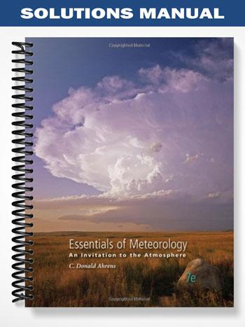 Solutions_Manual_for_Essentials_of_Meteorology_An_Invitation_to_the_Atmosphere_7th_Edition_by_Ahrens Solutions_Manual_for_Essentials_of_Meteorology_An_Invitation_to_the_Atmosphere_7th_Edition_by_Ahrens