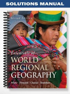 Solutions_Manual_for_Essentials_of_World_Regional_Geography_2nd_Edition_by_White