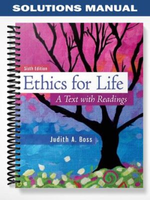 Solutions_Manual_for_Ethics_for_Life_A_Text_with_Readings_6th_Edition_by_Boss