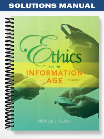 Solutions_Manual_for_Ethics_for_the_Information_Age_5th_Edition_by_Mike_Quinn