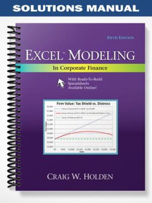 Solutions_Manual_for_Excel_Modeling_in_Corporate_Finance_5th_Edition_by_Holden