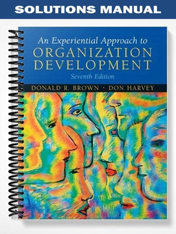 Solutions_Manual_for_Experiential_Approach_to_Organization_Development_7th_Edition_by_Brown Solutions_Manual_for_Experiential_Approach_to_Organization_Development_7th_Edition_by_Brown
