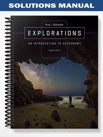 Solutions_Manual_for_Explorations_Introduction_to_Astronomy_8th_Edition_by_Arny Solutions_Manual_for_Explorations_Introduction_to_Astronomy_8th_Edition_by_Arny