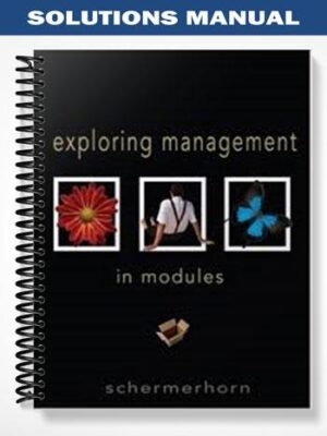 Solutions_Manual_for_Exploring_Management_In_Modules_1st_Edition_by_Schermerhorn