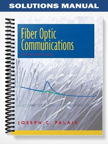 Solutions_Manual_for_Fiber_Optic_Communications_5th_Edition_by_Palais