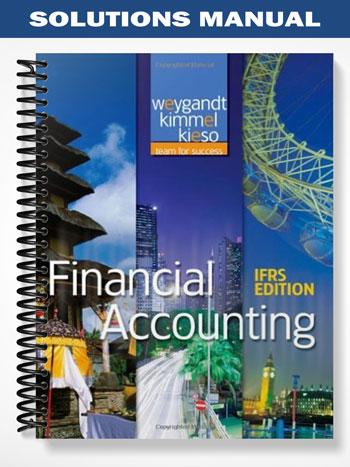 Solutions_Manual_for_Financial_Accounting_IFRS_Edition_1st_Edition_by_Weygandt Solutions_Manual_for_Financial_Accounting_IFRS_Edition_1st_Edition_by_Weygandt