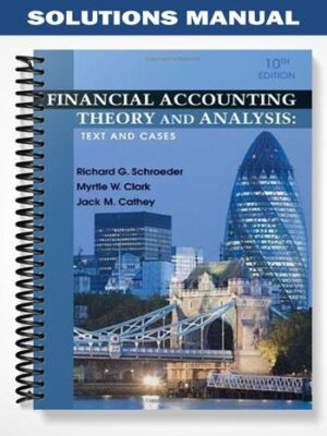 Solutions_Manual_for_Financial_Accounting_Theory_and_Analysis_Text_and_Cases_10th_Edition_by_Schroeder