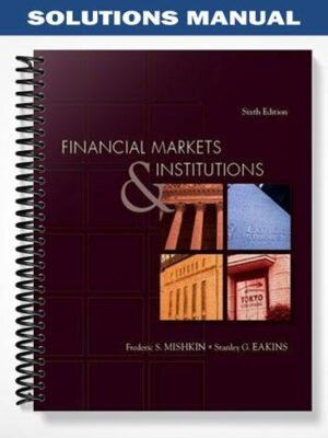 Solutions_Manual_for_Financial_Markets_and_Institutions_6th_Edition_by_Mishkin