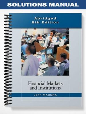 Solutions_Manual_for_Financial_Markets_and_Institutions_Abridged_Edition_8th_Edition_by_Jeff_Madura