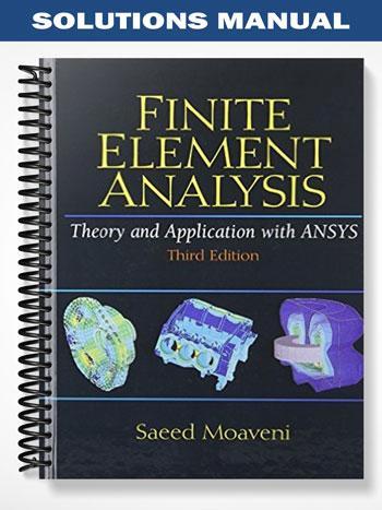 Solutions_Manual_for_Finite_Element_Analysis_Theory_and_Application_with_ANSYS_3rd_Edition_by_Saeed_Moaveni Solutions_Manual_for_Finite_Element_Analysis_Theory_and_Application_with_ANSYS_3rd_Edition_by_Saeed_Moaveni