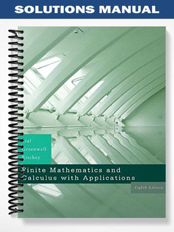 Solutions_Manual_for_Finite_Mathematics_and_Calculus_with_Applications_8th_Edition_by_Lial Solutions_Manual_for_Finite_Mathematics_and_Calculus_with_Applications_8th_Edition_by_Lial