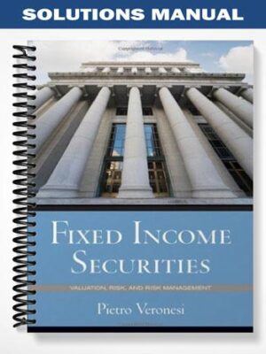 Solutions_Manual_for_Fixed_Income_Securities_Valuation_Risk_and_Risk_Management_1st_Edition_by_Veronesi