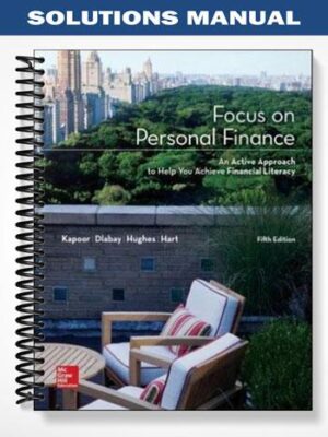 Solutions_Manual_for_Focus_on_Personal_Finance_5th_Edition_by_Kapoor