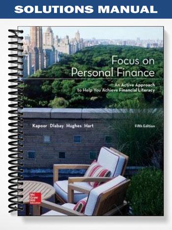 Solutions_Manual_for_Focus_on_Personal_Finance_5th_Edition_by_Kapoor Solutions_Manual_for_Focus_on_Personal_Finance_5th_Edition_by_Kapoor