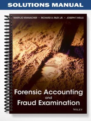 Solutions_Manual_for_Forensic_Accounting_and_Fraud_Examination_1st_Edition_by_Kranacher