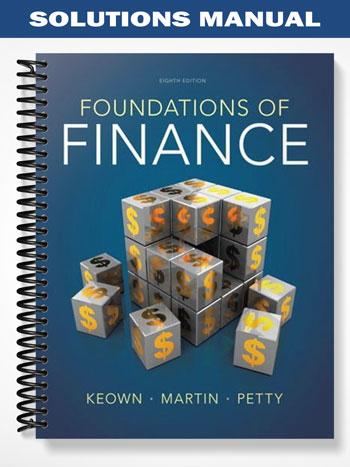 Solutions_Manual_for_Foundations_of_Finance_8th_Edition_by_Keown Solutions_Manual_for_Foundations_of_Finance_8th_Edition_by_Keown