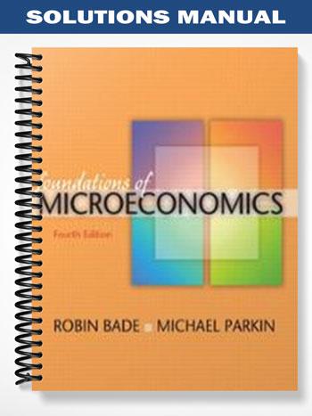 Solutions_Manual_for_Foundations_of_Microeconomics_4th_Edition_by_Bade
