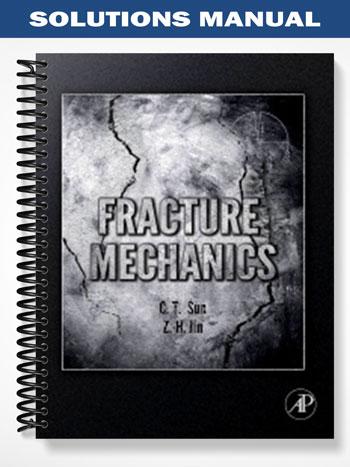 Solutions_Manual_for_Fracture_Mechanics_1st_Edition_by_Chin Teh_Sun