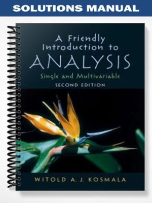 Solutions_Manual_for_Friendly_Introduction_to_Analysis_2nd_Edition_by_Kosmala