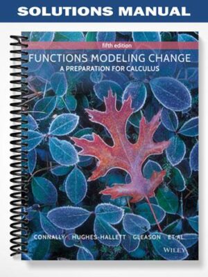Solutions_Manual_for_Functions_Modeling_Change_A_Preparation_for_Calculus_5th_Edition_by_Connally