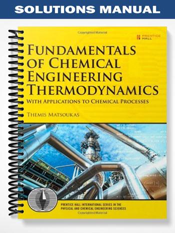 Solutions_Manual_for_Fundamentals_of_Chemical_Engineering_Thermodynamics_1st_Edition_by_Themis_Matsoukas Solutions_Manual_for_Fundamentals_of_Chemical_Engineering_Thermodynamics_1st_Edition_by_Themis_Matsoukas