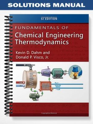 Solutions_Manual_for_Fundamentals_of_Chemical_Engineering_Thermodynamics_SI_Edition_1st_Edition_by_Dahm
