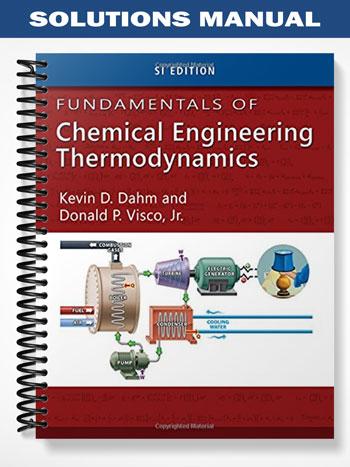 Solutions_Manual_for_Fundamentals_of_Chemical_Engineering_Thermodynamics_SI_Edition_1st_Edition_by_Dahm