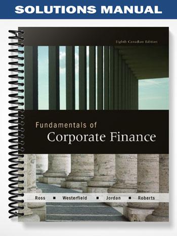 Solutions_Manual_for_Fundamentals_of_Corporate_Finance_Canadian_8th_Edition_by_Ross
