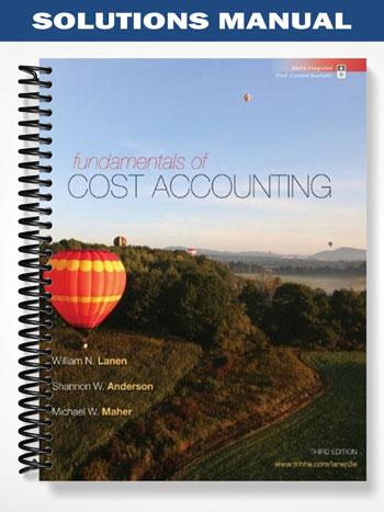 Solutions_Manual_for_Fundamentals_of_Cost_Accounting_3rd_Edition_by_Lanen