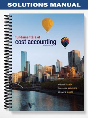 Solutions_Manual_for_Fundamentals_of_Cost_Accounting_4th_Edition_by_Lanen