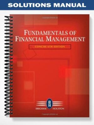 Solutions_Manual_for_Fundamentals_of_Financial_Management_Concise_Edition_6th_Edition_by_Brigham