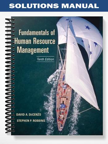 Solutions_Manual_for_Fundamentals_of_Human_Resource_Management_10th_Edition_by_DeCenzo