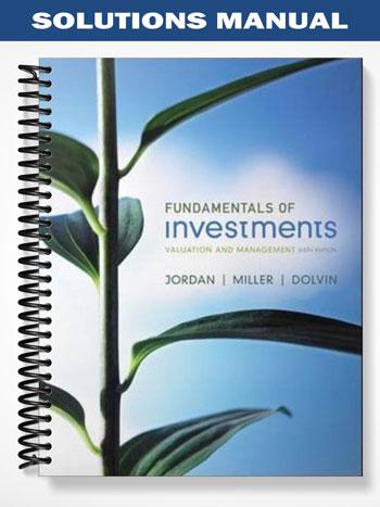 Solutions_Manual_for_Fundamentals_of_Investments_Valuation_and_Management_6th_Edition_by_Jordan Solutions_Manual_for_Fundamentals_of_Investments_Valuation_and_Management_6th_Edition_by_Jordan