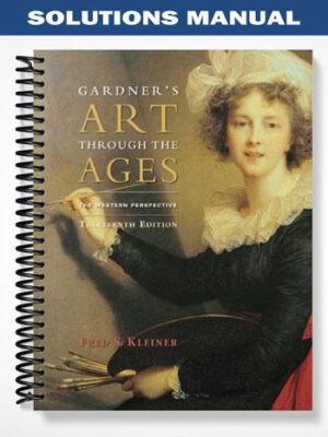 Solutions_Manual_for_Gardners_Art_through_the_Ages_The_Western_Perspective_13th_Edition_by_Kleiner