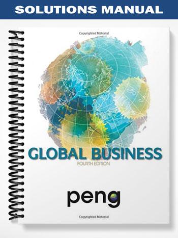 Solutions_Manual_for_Global_Business_4th_Edition_by_Mike_Peng