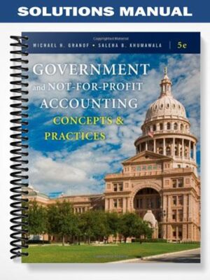 Solutions_Manual_for_Government_and_Not For Profit_Accounting_Concepts_and_Practices_5th_Edition_by_Granof