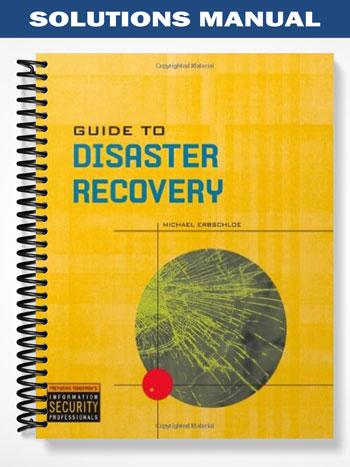 Solutions_Manual_for_Guide_to_Disaster_Recovery_1st_Edition_by_Michael_Erbschloe