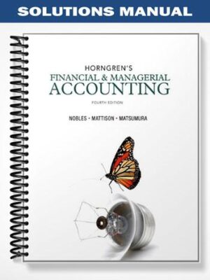 Solutions_Manual_for_Horngrens_Financial__Managerial_Accounting_4th_Edition_by_Nobles