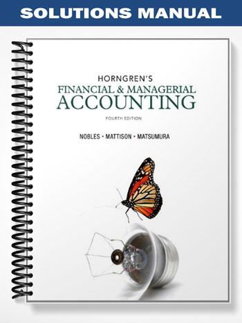 Solutions_Manual_for_Horngrens_Financial__Managerial_Accounting_4th_Edition_by_Nobles