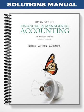 Solutions_Manual_for_Horngrens_Financial__Managerial_Accounting_The_Managerial_Chapters_4th_Edition_by_Nobles