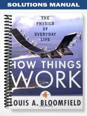 Solutions_Manual_for_How_Things_Work_The_Physics_of_Everyday_Life_4th_Edition_by_Bloomfield