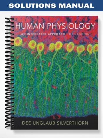 Solutions_Manual_for_Human_Physiology_An_Integrated_Approach_5th_Edition_by_Silverthorn Solutions_Manual_for_Human_Physiology_An_Integrated_Approach_5th_Edition_by_Silverthorn