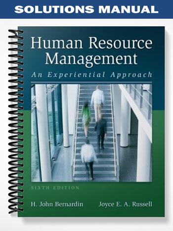 Solutions_Manual_for_Human_Resource_Management_6th_Edition_by_Bernardin Solutions_Manual_for_Human_Resource_Management_6th_Edition_by_Bernardin
