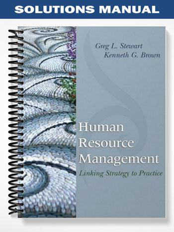 Solutions_Manual_for_Human_Resource_Management_Linking_Strategy_to_Practice_1st_Edition_by_Stewart Solutions_Manual_for_Human_Resource_Management_Linking_Strategy_to_Practice_1st_Edition_by_Stewart