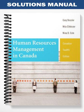 Solutions_Manual_for_Human_Resources_Management_in_Canada_Twelfth_Canadian_Edition_12th_Edition_by_Dessler