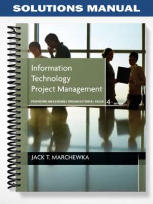 Solutions_Manual_for_Information_Technology_Project_Management_4th_Edition_by_Marchewka